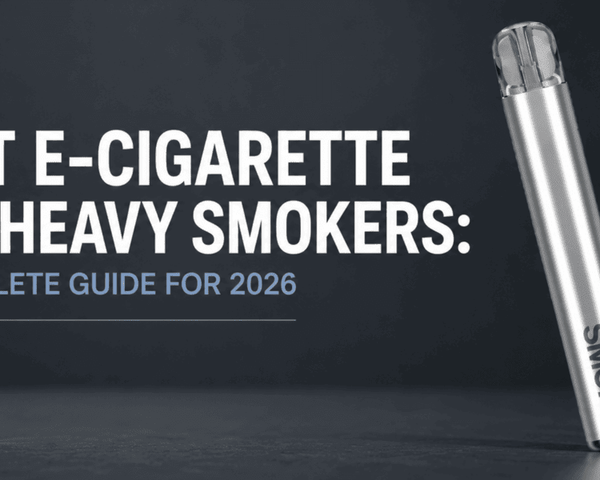 BEST E-CIGARETTE FOR HEAVY SMOKERS: A COMPLETE GUIDE FOR 2026 - SMOKO E-Cigarettes + Vapes