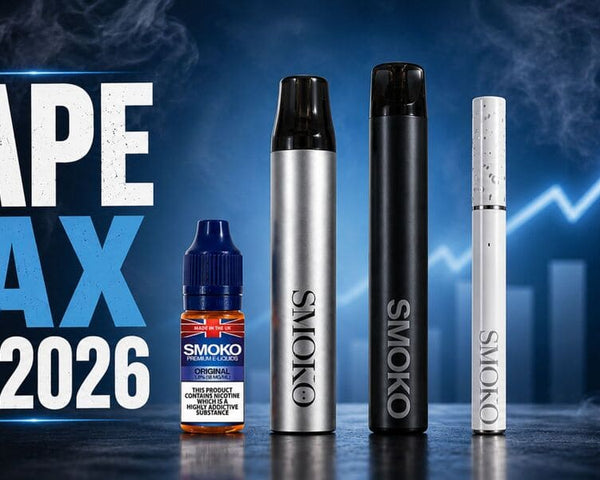 VAPE TAX UK 2026: Everything You Need to Know About the New Vaping Products Duty - SMOKO E-Cigarettes + Vapes